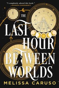 The Last Hour Between Worlds (Echo Archives, book 1) - Melissa Caruso