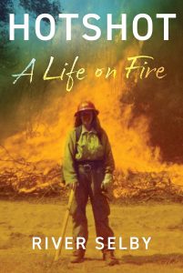 Hotshot A life on Fire by River Selby
